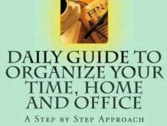 DAILY GUIDE TO ORGANIZE YOUR TIME, HOME AND OFFICE