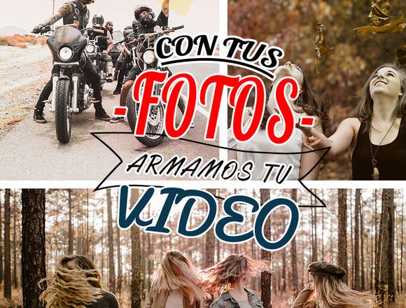 Con tus FOTOS armamos tu VIDEO