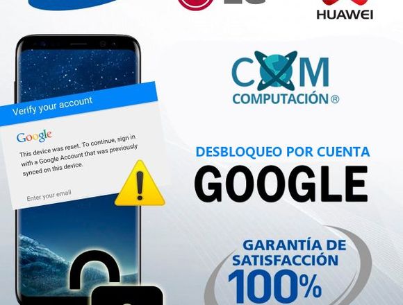 Servicio Desbloqueo por cuenta GOOGLE - Celulares