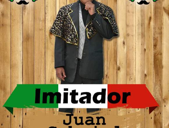 " EL MEJOR IMITADOR Y CANTANTE DE JUAN GABRIEL"