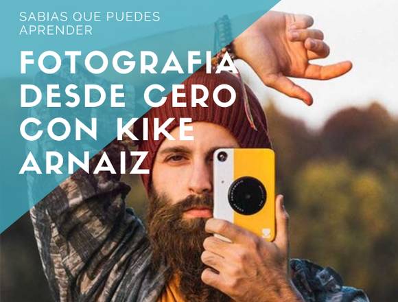 FOTOGRAFÍA DE CERO A 100 CON KIKE ARNAIZ