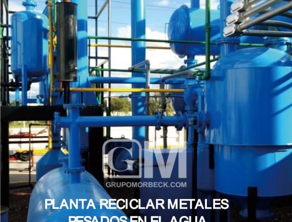 PLANTA RECICLAR METALES PESADOS AGUA