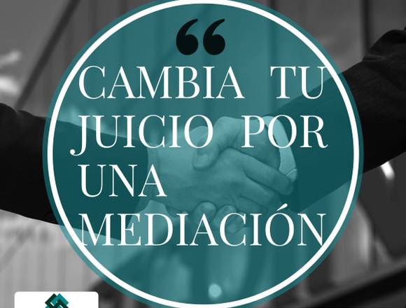 CAMBIA TU JUICIO POR UNA MEDIACIÓN