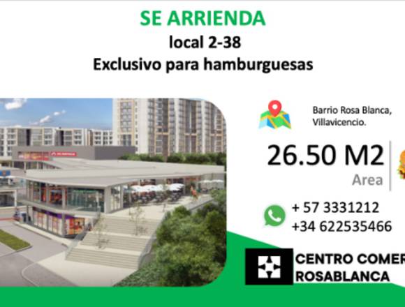 Local 2-38 exclusivo comidas rapidas CC ROSABLANCA