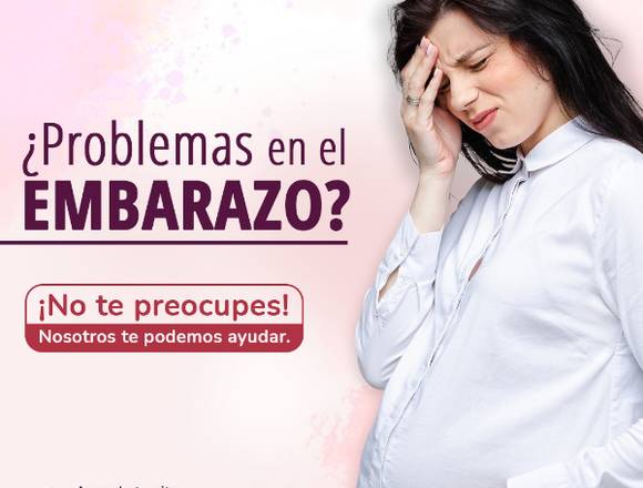 ¿Problemas en el Embarazo?