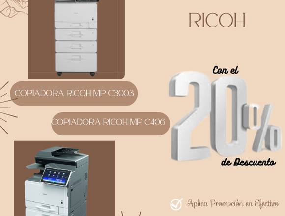 20% DE DESCUENTO EN COPIADORAS RICOH 