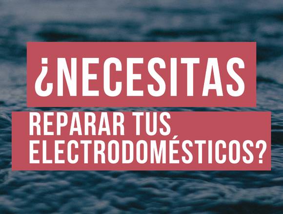 REPARACIÓN Y MANTENIMIENTO DE ELECTRODOMÉSTICOS