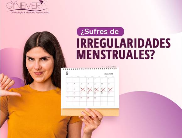 ¿Irregularidades MENSTRUALES?