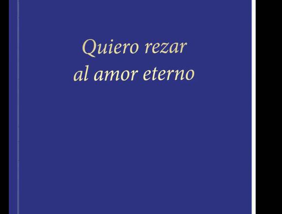 Quiero rezar al amor eterno