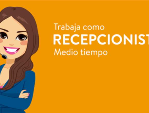 Solicito recepcionista ( 1,600 semanales)