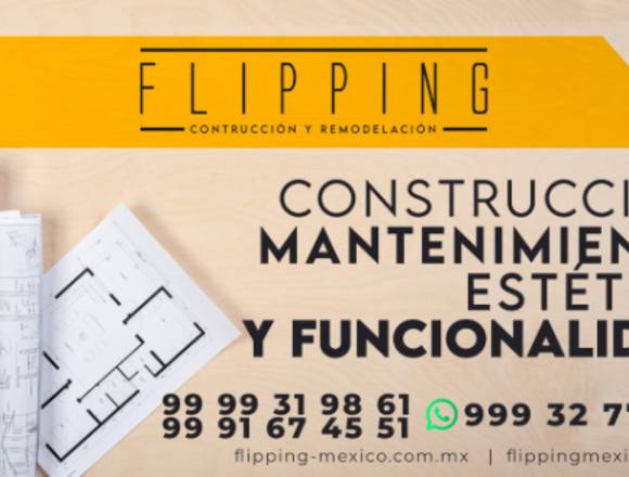 FLIPPING CONSTRUCCION Y REMODELACION