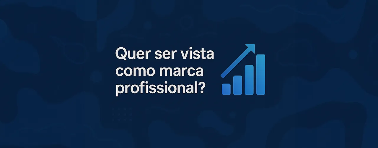 Quer ser vista como marca profissional?