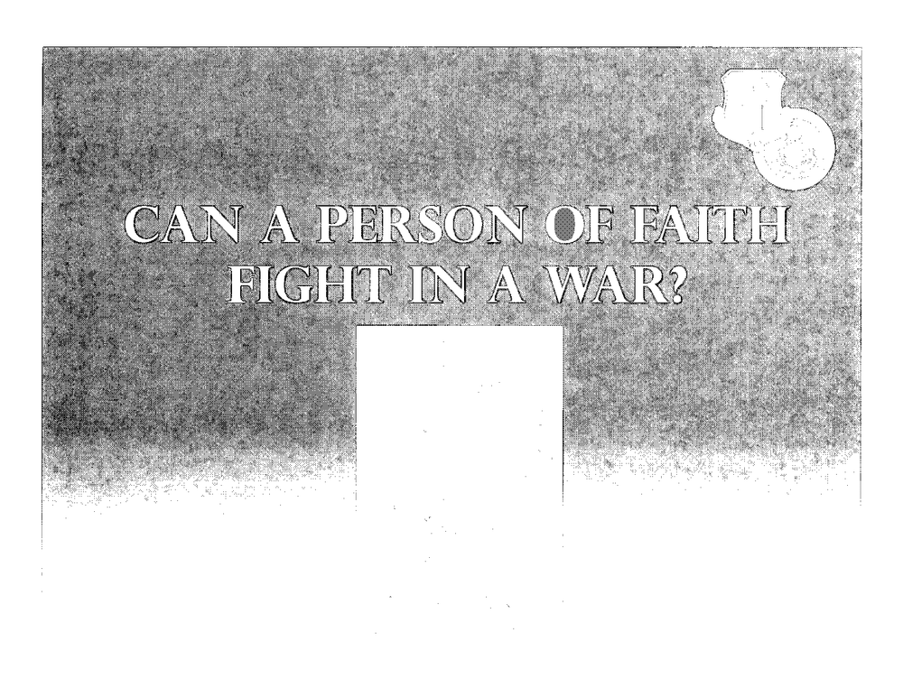 Slide with the text "Can a person of faith fight in a war?".