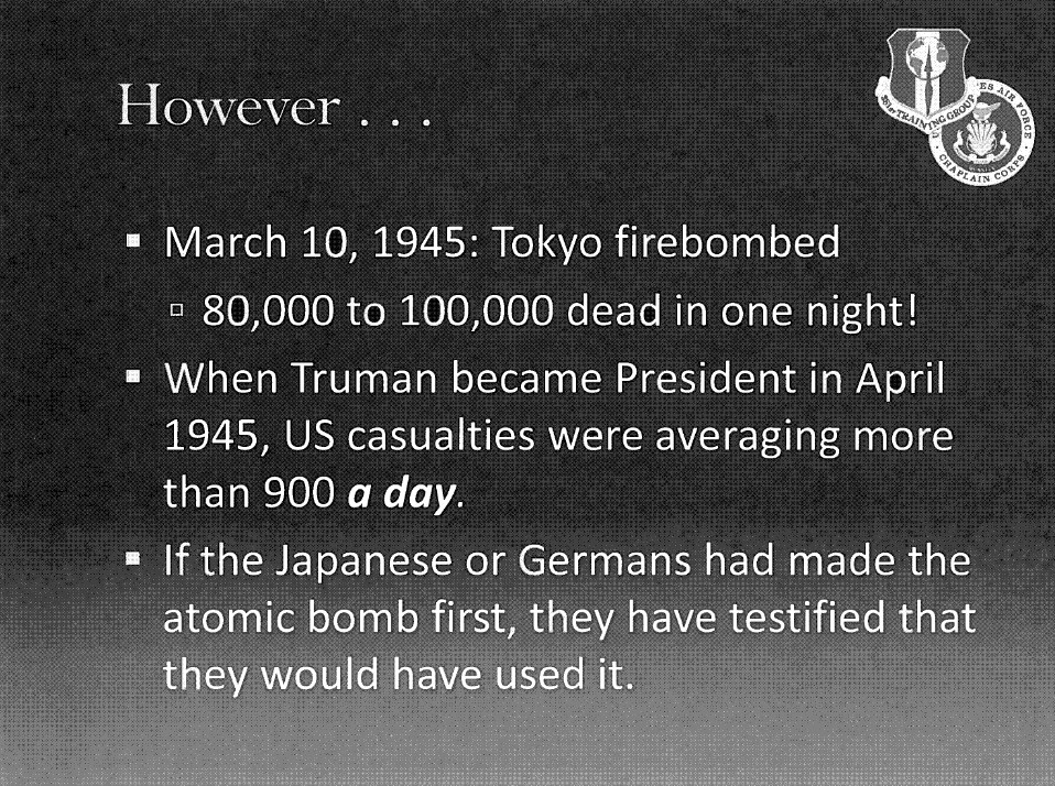 Slide with the title "However" and the text "March 10, 1945: Tokyo firebombed - 80,000 to 100,000 dead in one night!", "When Truman became President in April 1945, US casualties were averaging more than 900 a day", and "If the Japanese or Germans had made the atomic bomb first, they have testified that they would have used it".