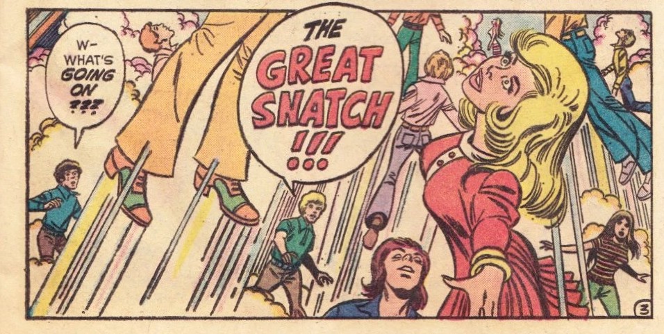 A group of characters who look like they came from an Archie comic are rising up into the air. Prominent in the foreground is a blonde young woman with a very hourglass-shaped body wearing a red dress. A young man with brown hair in a blue shirt says, "W-What's going on???" and another young man in a with blonde hair in a green shirt says "THE GREAT SNATCH!!!"