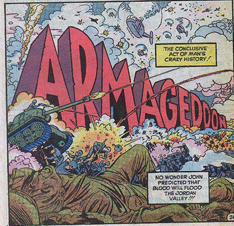 Another panel from the Archie-style comic with a bunch of dead soldiers in the foreground, then behind them tanks and various other military equipment fighting, accompanied by the word "Armageddon" in huge red letters, and in text boxes, "The conclusive act of man's crazy history! No wonder John predicted that blood will flood the Jordan valley!!!"