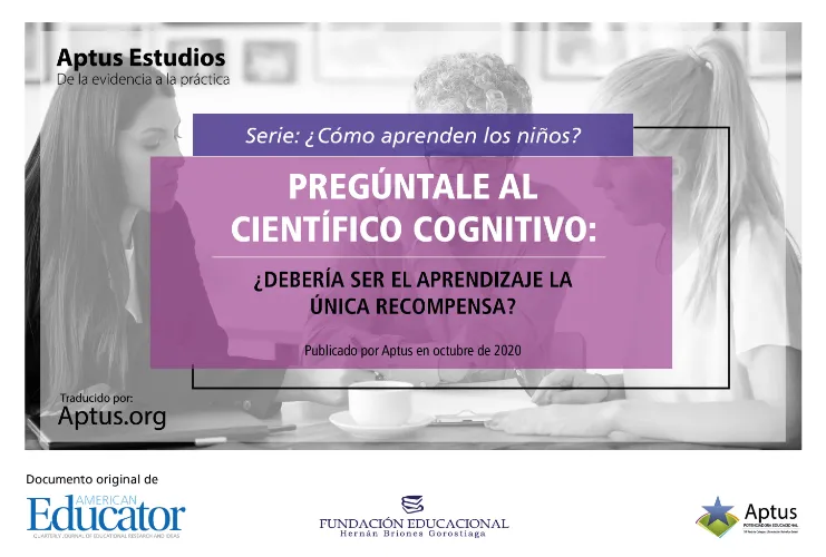 Pregúntale al científico cognitivo: ¿debería ser el aprendizaje la única recompensa?