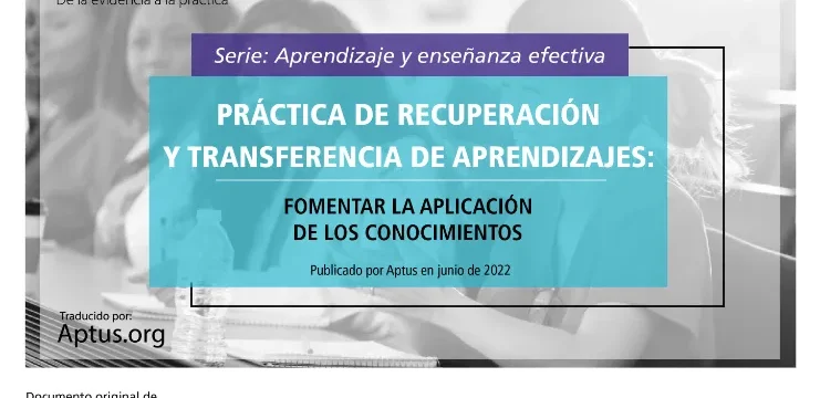 Práctica de recuperación y transferencia de aprendizajes: fomentar la aplicación de los conocimientos