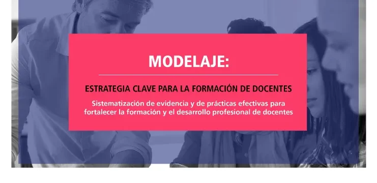 Modelaje: estrategia clave para la formación de docentes