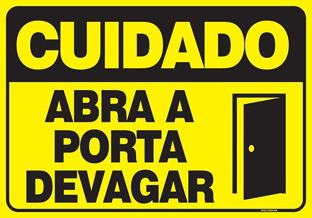 PLACA ABRA A PORTA DEVAGAR
