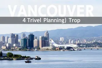 Enjoy a 4-day trip to Vancouver: flights and hotel included | An objective planning guide