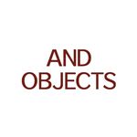 AND OBJECTS