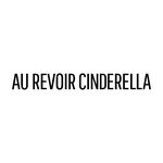 Au Revoir Cinderella