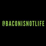 Bacon is not life || Vegan