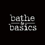 Bathe to Basics