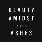 Beauty Amidst The Ashes