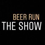 Beer Run - The Show