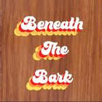 BENEATH THE BARK