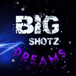 Big Shotz Dreams ®