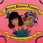 Bitter Brown Femmes Podcast