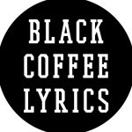 Black Coffee Lyrics