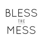 Bless The Mess