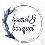 Board & Bouquet