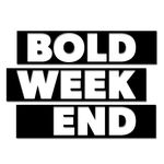 Bold Weekend