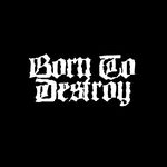 BORN TO DESTROY