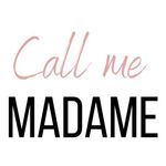 CALL ME MADAME