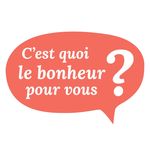 C'est quoi le bonheur ?