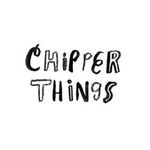 Chipper Things