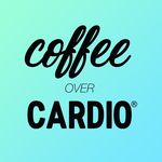 Coffee Over Cardio®