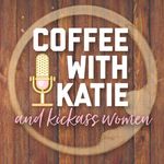 Coffee with Katie Podcast