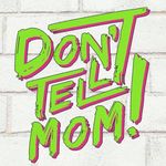 DontTellMom