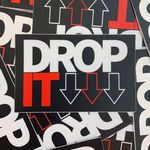 DROP IT