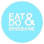 Eat And Do Brisbane