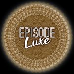 Episode Luxe