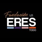 Fundación Lo ERES TODO