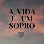 A VIDA É UM SOPRO 🍂